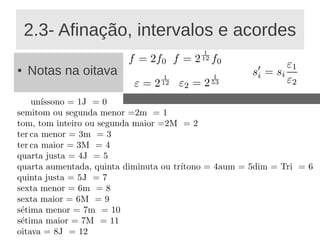 2.3- Afinação, intervalos e acordes

●   Notas na oitava
 