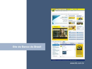 • ISDFUHDSIUHGDFHG




Site do Banco do Brasil
            Click




                                  www.bb.com.br
 