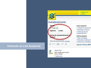 • ISDFUHDSIUHGDFHG




Entrando no Link Acessível
               Click
 