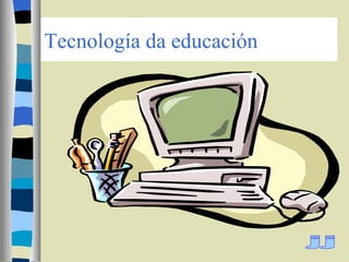 Tecnología da educación jj 