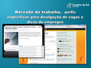 Mercado de trabalho,  perfis específicos para divulgação de vagas e dicas de empregos 