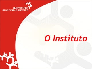 O Instituto 