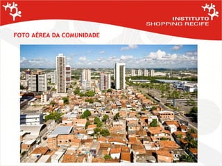 FOTO AÉREA DA COMUNIDADE 