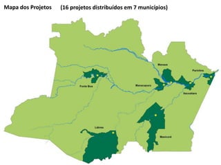 (16 projetos distribuídos em 7 municípios)Mapa dos Projetos
 