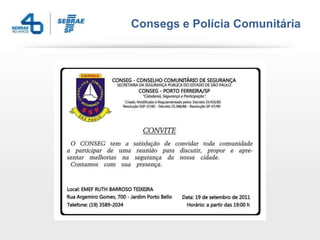 Consegs e Polícia Comunitária
 