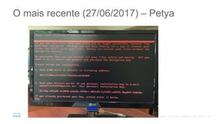 O mais recente (27/06/2017) – Petya
©2017
 