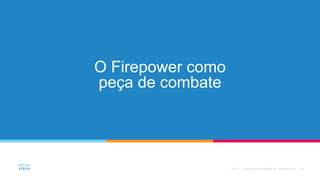 O Firepower como
peça de combate
©2017
 
