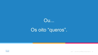 Ou...
Os oito “queros”.
©2017
 