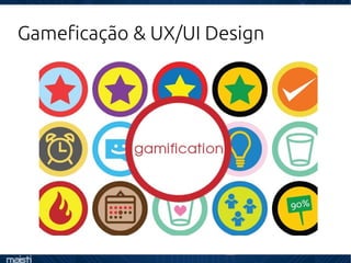 Gameficação & UX/UI Design
 