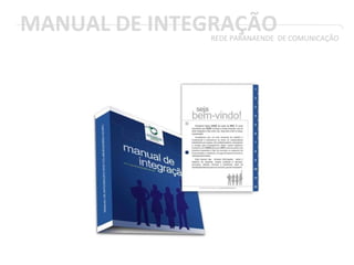 MANUAL DE INTEGRAÇÃOREDE PARANAENDE DE COMUNICAÇÃO
 