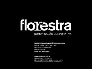 Florestra Comunicação Corporativa
Curitiba | Paraná
 