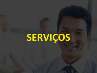 SERVIÇOS
 