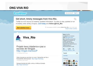 ONG VIVA RIO 




Copyright © 2010 – Humantech – Todos os direitos reservados 
 www.humantech.com.br  
 