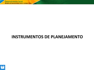 INSTRUMENTOS DE PLANEJAMENTO

 