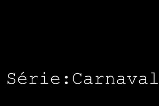 Série:Carnaval
