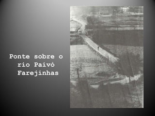 Ponte sobre o rio Paivó Farejinhas 