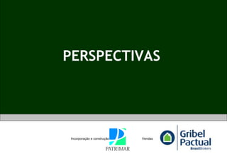 PERSPECTIVAS Incorporação e construção Vendas 