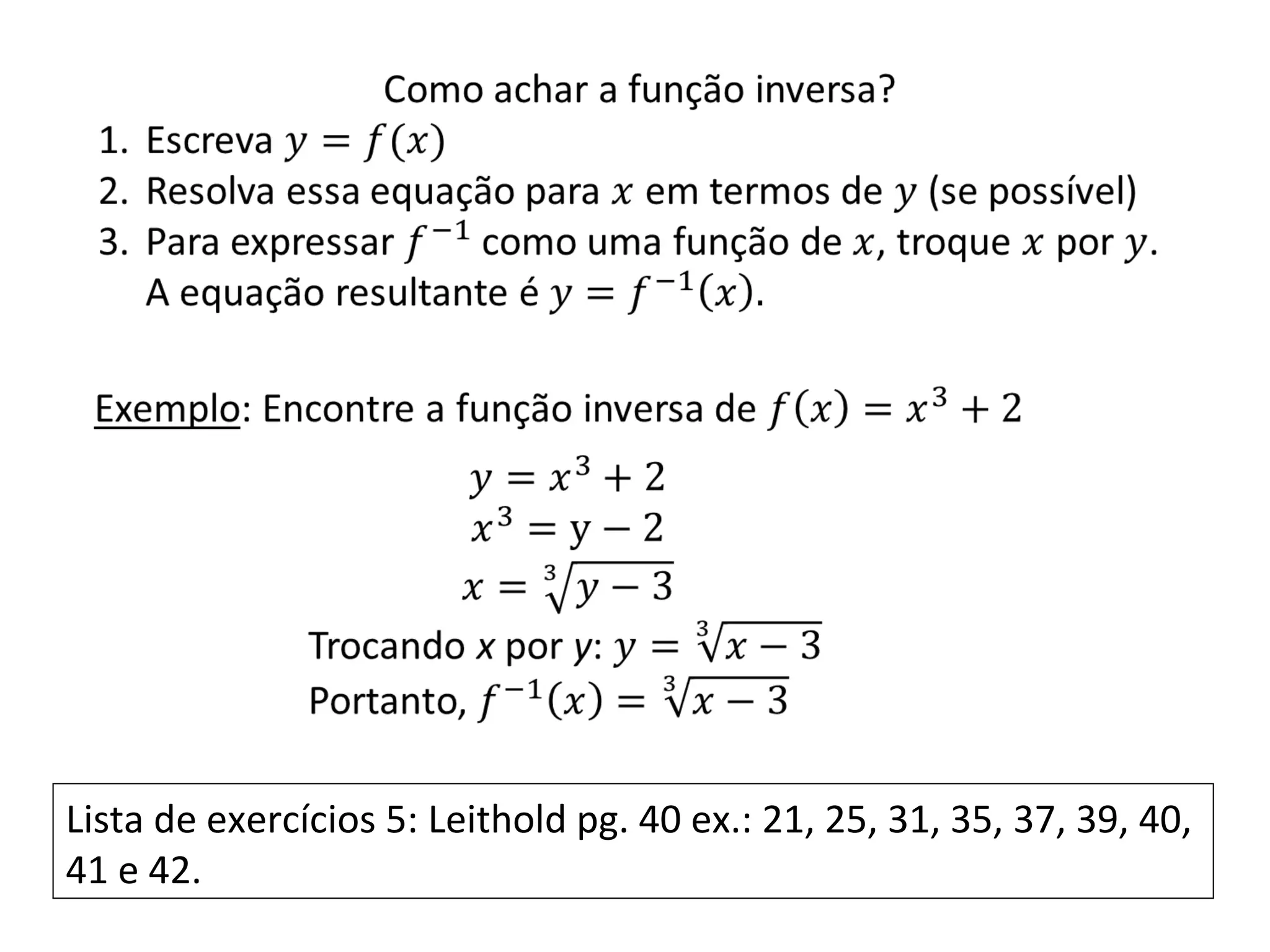 Lista de exercícios 5: Leithold pg. 40 ex.: 21, 25, 31, 35, 37, 39, 40,
41 e 42.