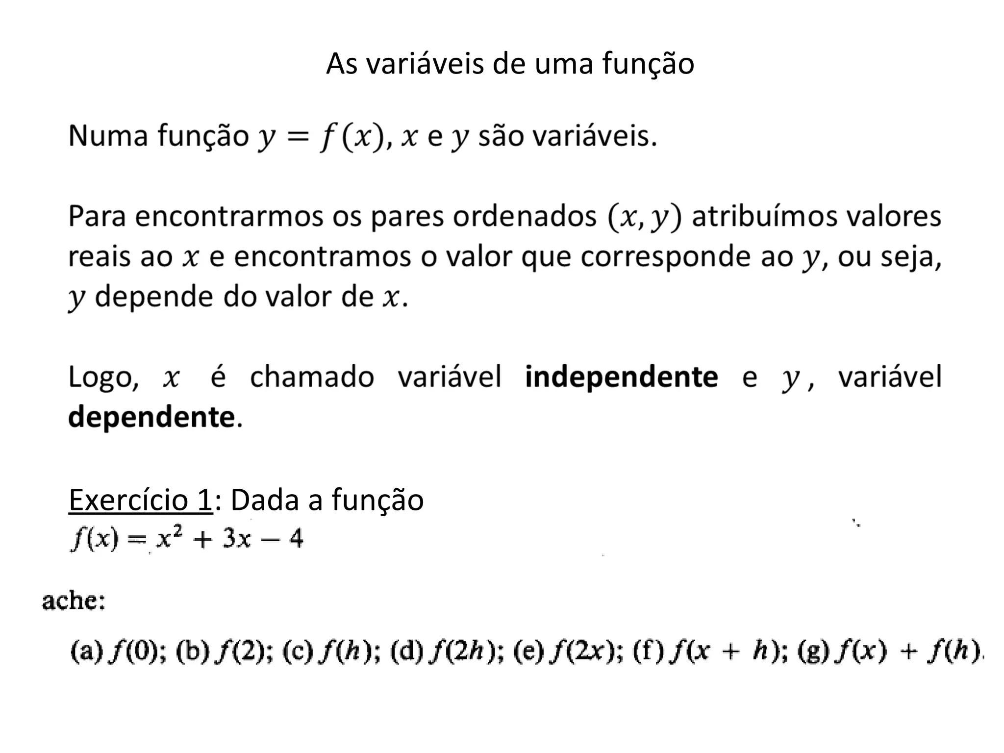 As variáveis de uma função
Exercício 1: Dada a função
