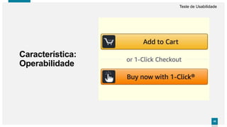4545
Característica:
Operabilidade
Teste de Usabilidade
 