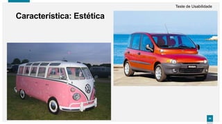 5454
Característica: Estética
Teste de Usabilidade
 