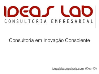 Consultoria em Inovação Consciente

ideaslabconsultoria.com (Dez-13)

 