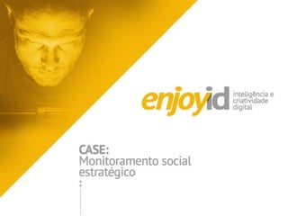 Case monitoramento de redes sociais - consultoria estrategica de redes sociais com foco em melhoria de atuação e geração de insights