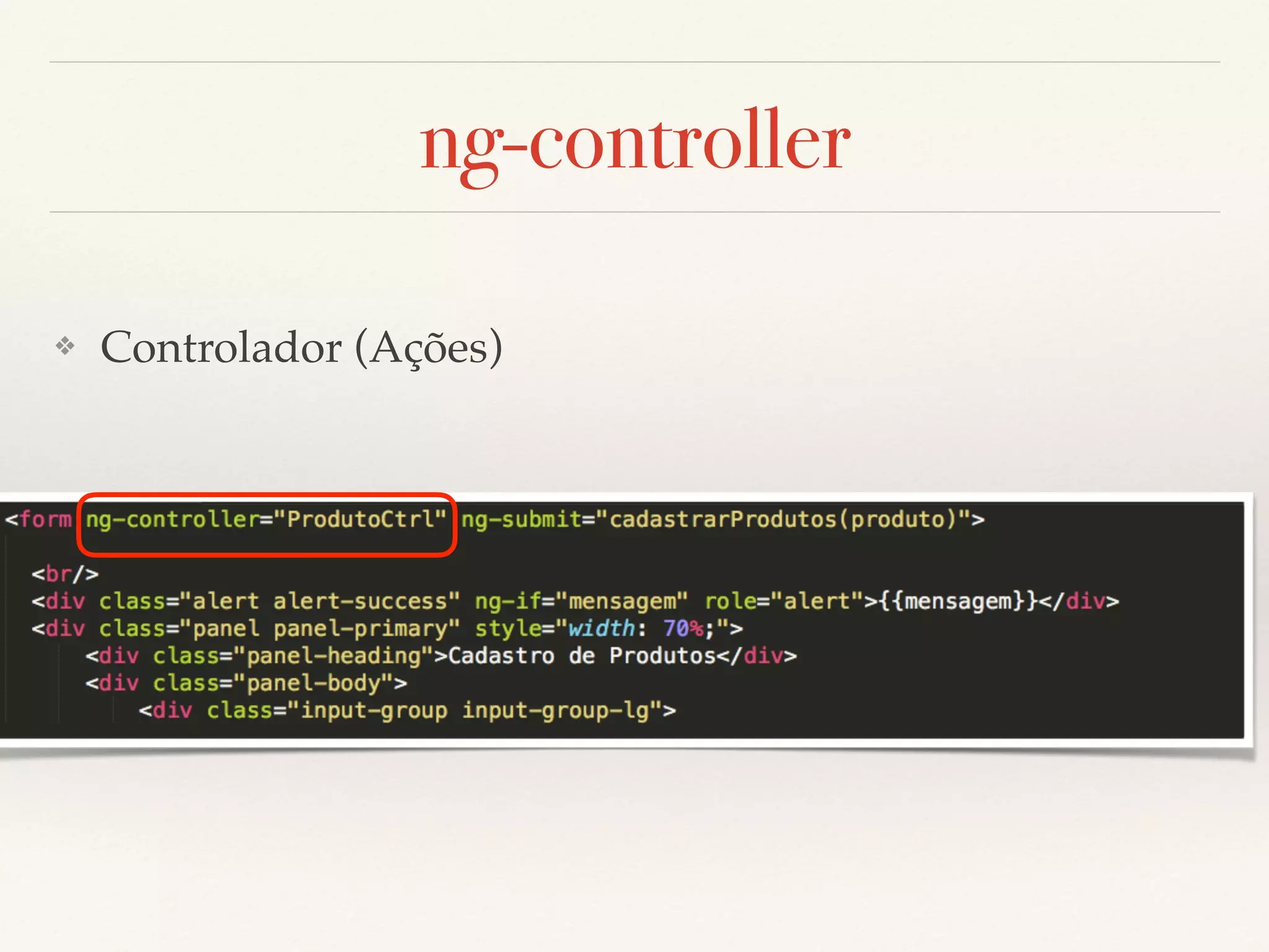 ng-controller ❖ Controlador (Ações) 