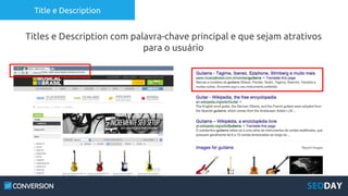 Title e Description
Titles e Description com palavra-chave principal e que sejam atrativos
para o usuário
 