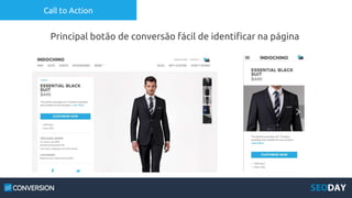 Call to Action
Principal botão de conversão fácil de identificar na página
 