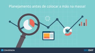 Planejamento antes de colocar a mão na massa!
 