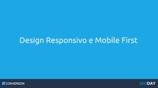 Design Responsivo e Mobile First
 