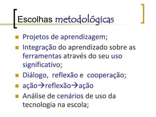 Escolhas metodológicasNão há conteúdo revolucionário numa forma não revolucionária....