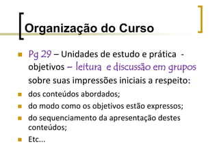 Projetos de aprendizagemPermitem superar dicotomias entre:dimensões cognitivas e afetivas,a sala de aula do cotidiano escolar, o cotidiano escolar da rede de ensino,o cotidiano escolar da comunidade.Integrar buscar as relações entre as coisas Maria Elizabeth Bianconcini de Almeida