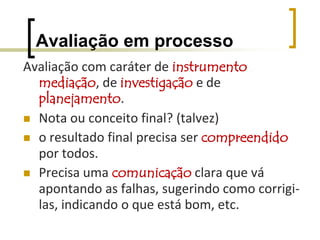 Avaliação e certificaçãoPara a certificação sugerimos:a frequência nos encontros presenciais de formação de no mínimo sete encontros;O desempenho nas atividades realizadas. Através das diversas produções resultantes.        Segundo critérios explicitados       Criação de um portfólio digital para cada cursista