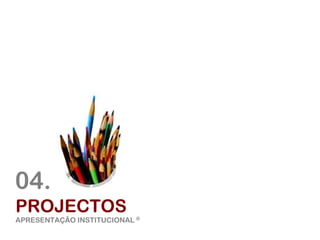 APRESENTAÇÃO INSTITUCIONAL l CAD ®




04.
PROJECTOS
APRESENTAÇÃO INSTITUCIONAL ®
Agosto de 09       © Companhia de Arquitectura e Design | todos os direitos reservados
 