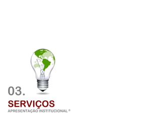 APRESENTAÇÃO INSTITUCIONAL l CAD ®




03.
SERVIÇOS
APRESENTAÇÃO INSTITUCIONAL ®
Agosto de 09       © Companhia de Arquitectura e Design | todos os direitos reservados
 
