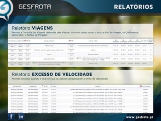 www.gesfrota.pt
Permite a Consulta das Viagens realizadas pela Viatura, incluindo dados como o Início e Fim da Viagem, os Quilómetros
percorridos, o Tempo de Paragem
Permite consultar quando e local em que as viaturas ultrapassaram o limite de velocidades
Relatório VIAGENS
Relatório EXCESSO DE VELOCIDADE
RELATÓRIOS
 