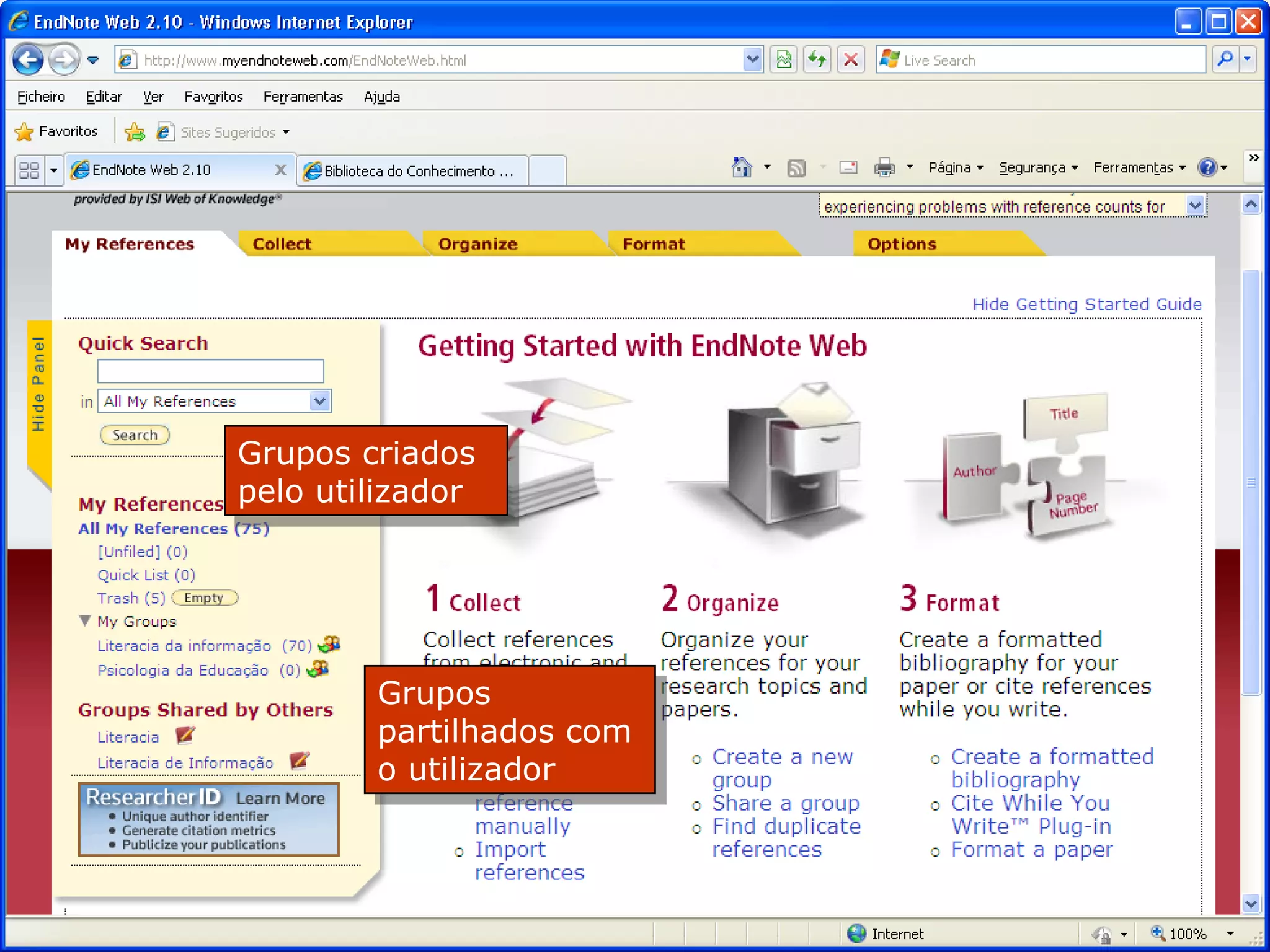 Grupos criados
Grupos criados
pelo utilizador
pelo utilizador

Grupos
Grupos
partilhados com
partilhados com
o utilizador
o utilizador

 