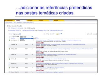 …adicionar as referências pretendidas
nas pastas temáticas criadas

 