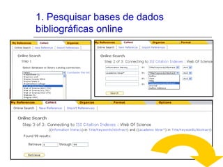 1. Pesquisar bases de dados
bibliográficas online
 