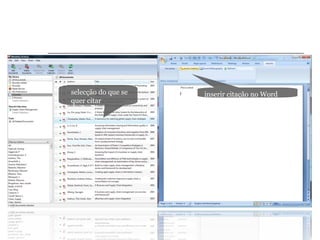 Citing in Word & Open Office
selecção do que se
quer citar
inserir citação no Word
 