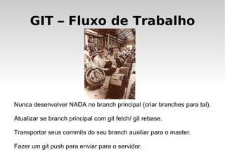 GIT - Comandos git stash (save/list/apply/clear) git merge .. -squash git fetch Exemplos 