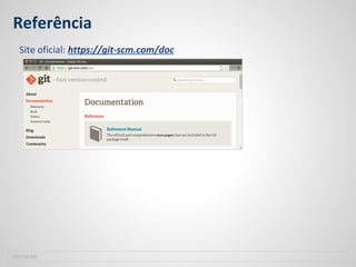 Referência
Site oficial: https://git-scm.com/doc
SOFTPLAN
 