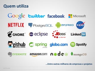 Quem utiliza
SOFTPLAN
...Entre outras milhares de empresas e projetos
 