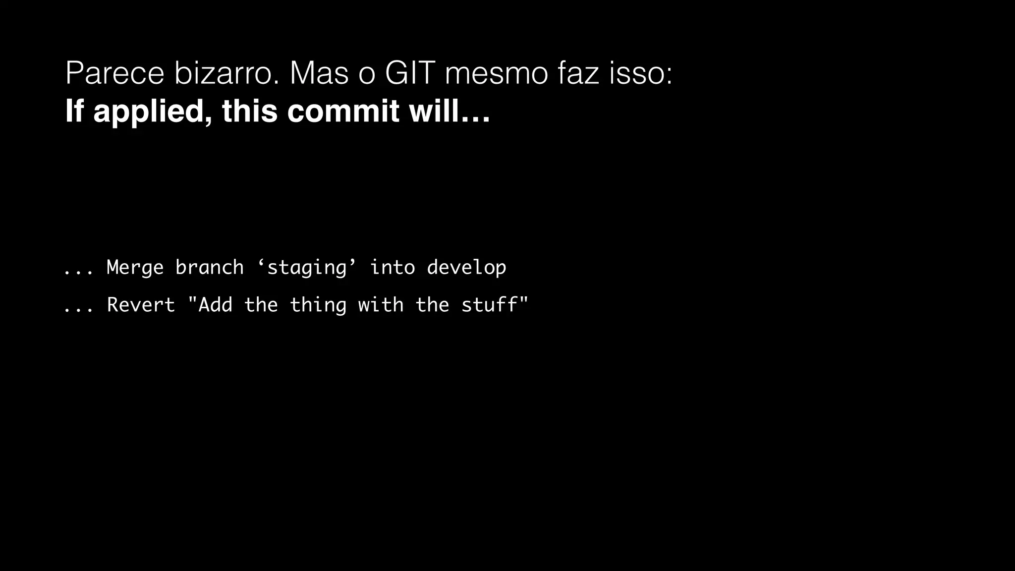 A mensagem de commit deve completar a frase
Quando aplicado, este commit…
... Muda cor dos links
... Torna dinâmica a página de quem somos
... Resolve #123: Quebra de layout nos serviços
... Adiciona página de contato
... Altera a URL de Serviços
... Atualiza o banco de dados
... Corrige tamanho do box de contato
 