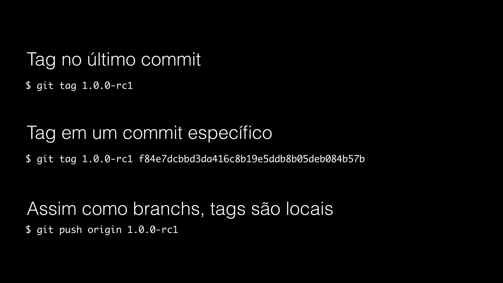 2 5.
E se eu quiser fazer tag de homologação?
-rc1
Conheça o release candidate
 