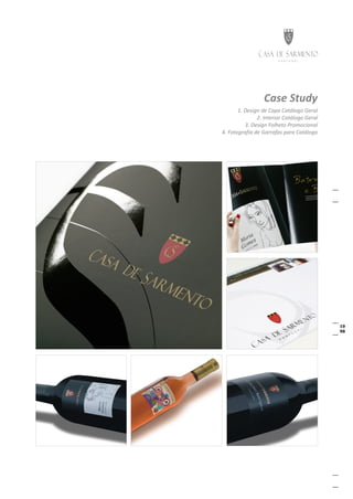 Case Study
       1. Design de Capa Catálogo Geral
               2. Interior Catálogo Geral
          3. Design Folheto Promocional
4. Fotografia de Garrafas para Catálogo
 