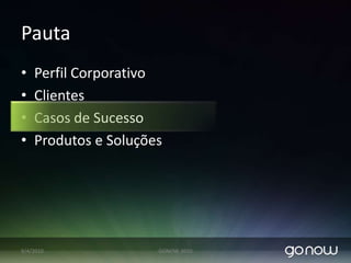 Gonow tem experiência em soluções de negocio em clientes corporativos na America Latina e EuropaProjetos em produçãoFuture LocationsExisting Locations07/04/2010GONOW 2010