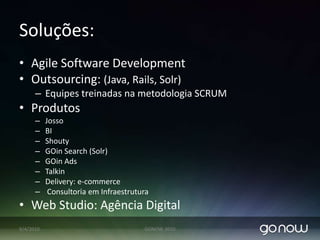 PautaPerfil CorporativoClientesCasos de SucessoProdutos e Soluções 07/04/2010GONOW 2010